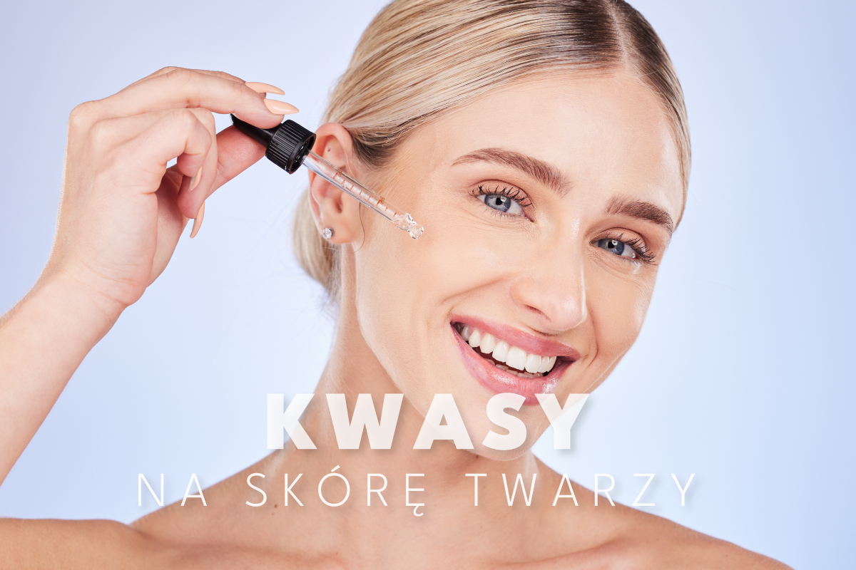 Kwasy na twarz: jakie wybrać na przebarwienia i inne problemy skórne?