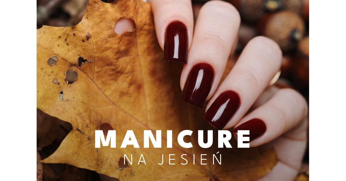 Paznokcie na jesień 2026? Wybierz swój jesienny manicure
